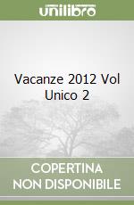 Vacanze 2012 Vol Unico 2 libro