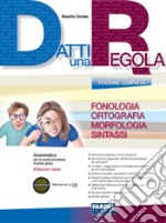 Datti una regola. Fonologia, ortografia. Datti in più-Attività-Traguardi. Ediz. compatta. Per la Scuola media. Con CD-ROM. Con espansione online libro