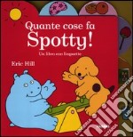 Quante cose fa Spotty! Ediz. illustrata libro