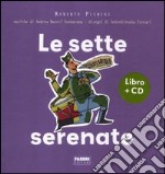 Le sette serenate. Ediz. illustrata. Con CD Audio libro