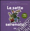 Le sette serenate. Ediz. illustrata. Con CD Audio libro di Piumini Roberto Ferrari Antongionata