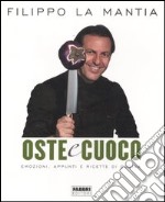 Oste e cuoco. Emozioni, appunti e ricette di cucina libro