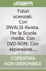 Futuri scienziati. Con INVALSI-Rivista. Per la Scuola media. Con DVD-ROM. Con espansione online. Vol. 1 libro