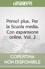 Primo! plus. Per la Scuola media. Con espansione online. Vol. 2 libro