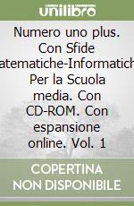 Numero uno plus. Con Sfide matematiche-Informatiche. Per la Scuola media. Con CD-ROM. Con espansione online. Vol. 1