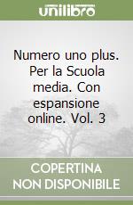 Numero uno plus. Per la Scuola media. Con espansione online. Vol. 3 libro