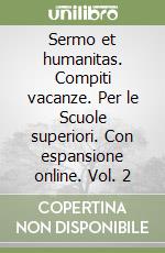 Sermo et humanitas. Compiti vacanze. Per le Scuole superiori. Con espansione online. Vol. 2 libro