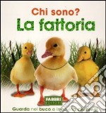 Chi sono? La fattoria. Ediz. illustrata libro