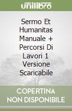 Sermo Et Humanitas Manuale + Percorsi Di Lavori 1 Versione Scaricabile libro