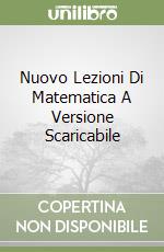 Nuovo Lezioni Di Matematica A Versione Scaricabile libro