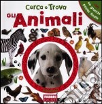 Gli animali. Cerca e trova. Ediz. illustrata libro