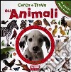 Gli animali. Cerca e trova. Ediz. illustrata libro