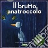 Il brutto anatroccolo. Ediz. illustrata. Con CD Audio libro