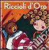 Riccioli d'oro. Ediz. illustrata. Con CD Audio libro