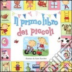 Il primo libro dei piccoli. Ediz. illustrata libro