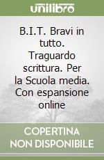 B.I.T. Bravi in tutto. Traguardo scrittura. Per la Scuola media. Con espansione online libro