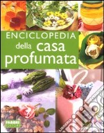 Enciclopedia della casa profumata libro