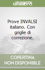 Prove INVALSI italiano. Con griglie di correzione. libro