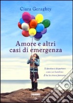 Amore e altri casi di emergenza libro