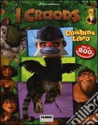 I Croods. Combinalibro. Ediz. illustrata libro