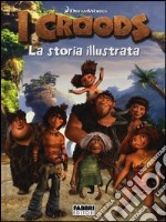 I Croods. La storia illustrata libro