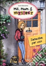 Detective per caso. Me, mum & mistery. Vol. 1 libro usato