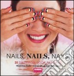 Nails, nails, nails! Ediz. illustrata libro