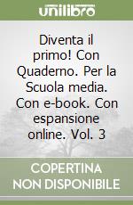 Diventa il primo! Con Quaderno. Per la Scuola media. Con e-book. Con espansione online. Vol. 3 libro