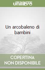 Un arcobaleno di bambini libro