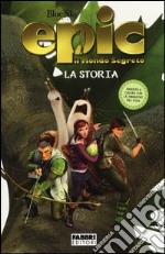 La storia. Epic. Il mondo segreto. Ediz. illustrata libro