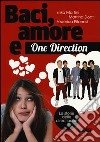 Baci, amore & One Direction. Le storie delle direc libro