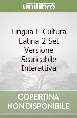 Lingua E Cultura Latina 2 Set Versione Scaricabile Interattiva libro