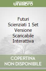 Futuri Scienziati 1 Set Versione Scaricabile Interattiva libro