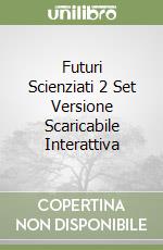 Futuri Scienziati 2 Set Versione Scaricabile Interattiva libro