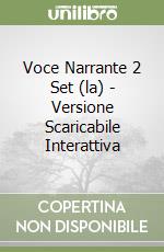 Voce Narrante 2 Set (la) - Versione Scaricabile Interattiva