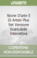 Storie D'arte E Di Artisti Plus Set Versione Scaricabile Interattiva libro