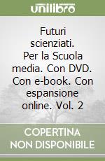 Futuri scienziati. Per la Scuola media. Con DVD. Con e-book. Con espansione online. Vol. 2 libro