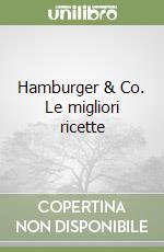 Hamburger & Co. Le migliori ricette libro