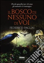 Il bosco di nessuno di voi. Piccole apocalissi per chi ama gli animali e la montagna libro