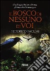 Il bosco di nessuno di voi. Piccole apocalissi per chi ama gli animali e la montagna libro