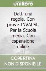 Datti una regola. Con prove INVALSI. Per la Scuola media. Con espansione online libro