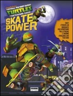 Skate power. Turtles Tartarughe Ninja. Con adesivi. Ediz. illustrata. Con gadget libro