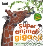 Super animali giganti. Ediz. illustrata libro