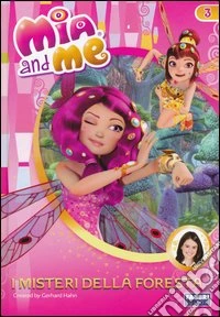 I misteri della foresta. Mia and me. Vol. 3 libro