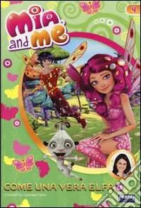 Come una vera elfa. Mia and me. Vol. 4 libro