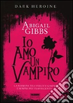 Io amo un vampiro. Dark heroine libro