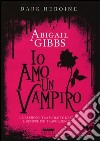 Io amo un vampiro. Dark heroine libro