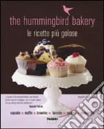 The Hummingbird Bakery. Le ricette più golose libro