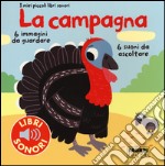 La campagna. I miei piccoli libri sonori. Ediz. illustrata libro