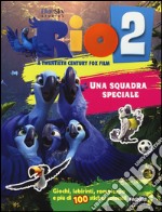 Rio 2. Una squadra speciale. Con adesivi. Ediz. illustrata libro